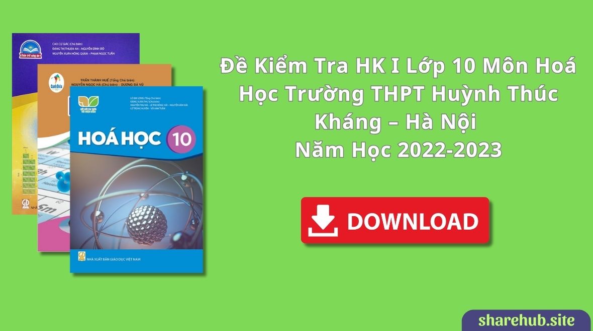 Đề kiểm tra HK I lớp 10 môn Hoá học trường THPT Huỳnh Thúc Kháng – Hà Nội năm học 2022-2023