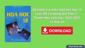 Đề kiểm tra môn Hoá học lớp 12 cuối HK I trường Gia Tĩnh 1 – Thanh Hoá năm học 2022-2023 có đáp án