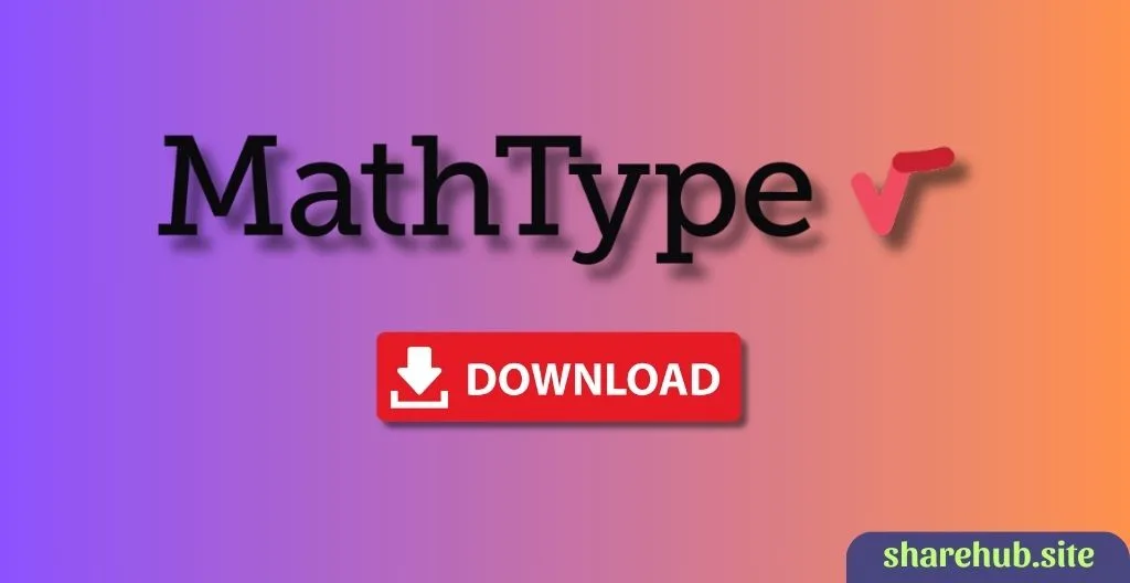 MathType 7.4.10.53 (Activated) cho Windows