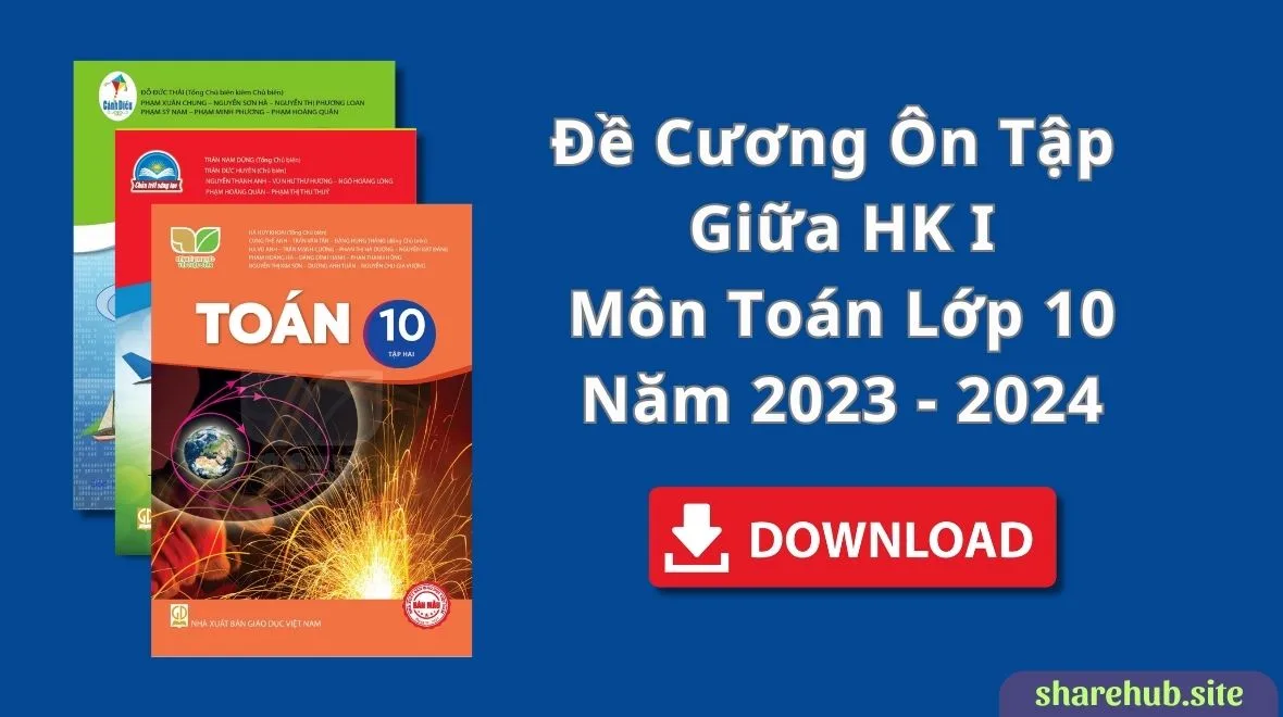 Đề cương ôn tập giữa HK I môn Toán lớp 10 năm 2023-2024