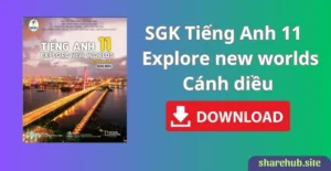 SGK Tiếng Anh 11 – Explore New Worlds – Cánh diều