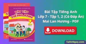 Bài Tập Tiếng Anh 7 – Mai Lan Hương – Hà Thanh Uyên – Tập 1 + 2 (PDF)