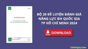 BỘ 20 ĐỀ LUYỆN ĐÁNH GIÁ NĂNG LỰC ĐH QUỐC GIA TP HỒ CHÍ MINH 2024