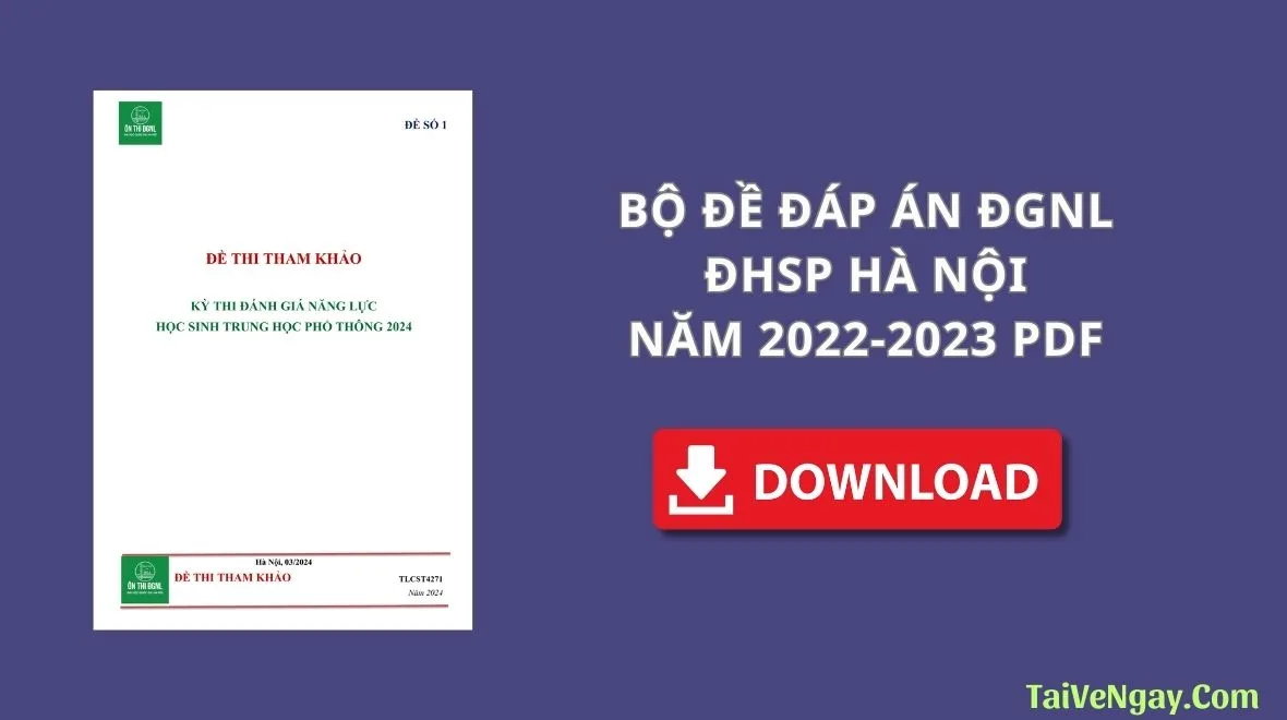 BỘ ĐỀ ĐÁP ÁN ĐGNL ĐHSP HÀ NỘI NĂM 2022-2023 PDF