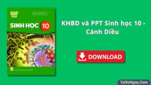 KHBD và PPT Sinh học 10 – Cánh Diều